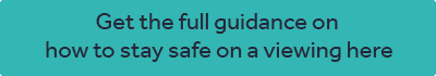 Get the full guidance on how to stay safe on a viewing here